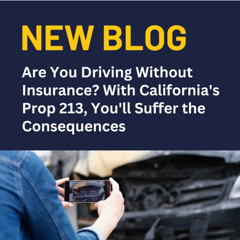 Are You Driving Without Insurance? With California’s Prop 213, You’ll Suffer the Consequences